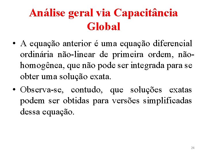 Análise geral via Capacitância Global • A equação anterior é uma equação diferencial ordinária