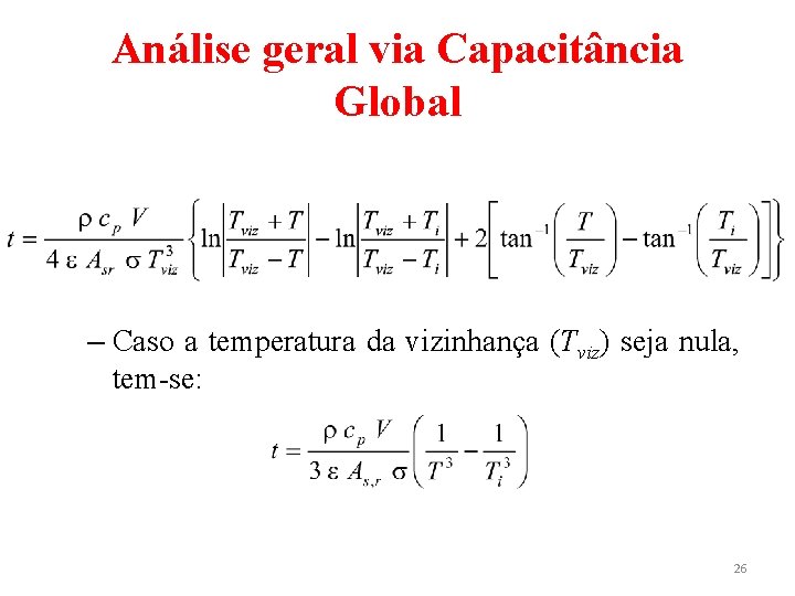 Análise geral via Capacitância Global – Caso a temperatura da vizinhança (Tviz) seja nula,