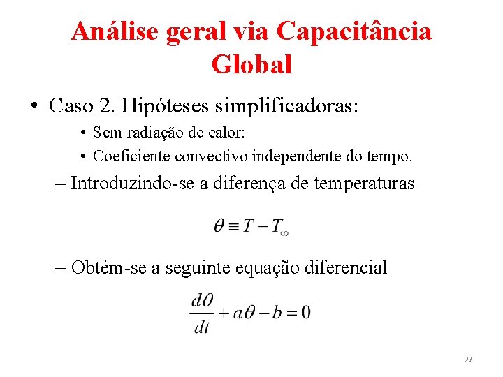 Análise geral via Capacitância Global • Caso 2. Hipóteses simplificadoras: • Sem radiação de