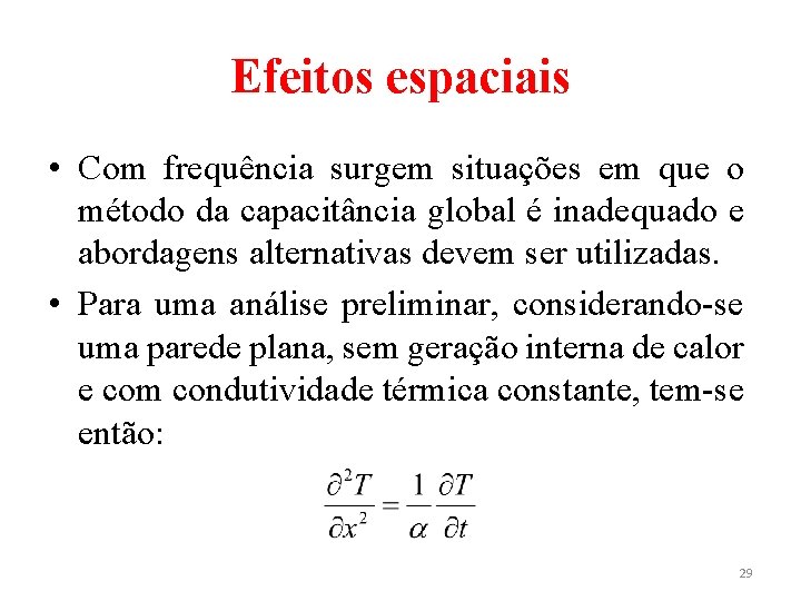Efeitos espaciais • Com frequência surgem situações em que o método da capacitância global