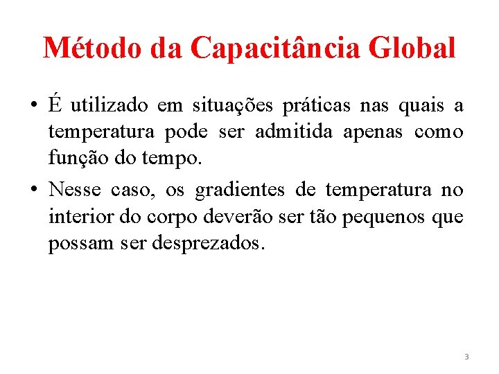 Método da Capacitância Global • É utilizado em situações práticas nas quais a temperatura