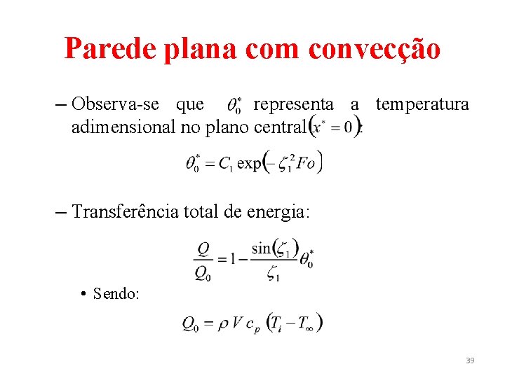 Parede plana com convecção – Observa-se que representa a temperatura adimensional no plano central