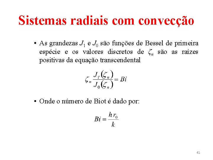 Sistemas radiais com convecção • As grandezas J 1 e J 0 são funções