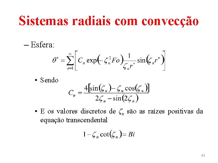 Sistemas radiais com convecção – Esfera: • Sendo • E os valores discretos de
