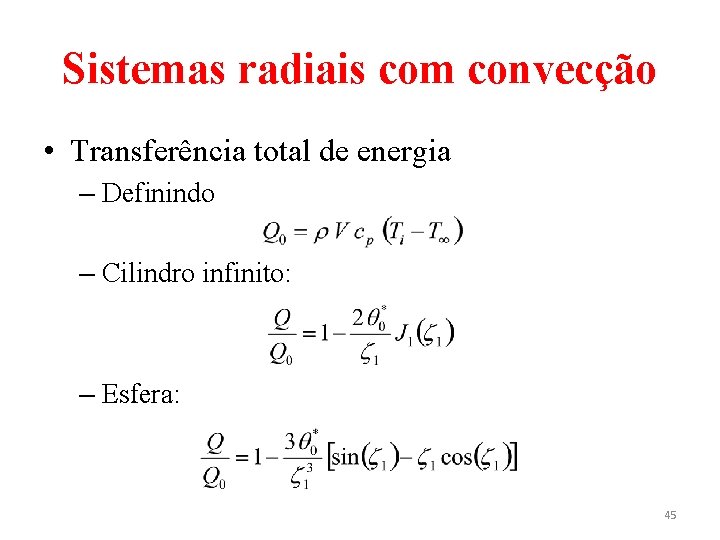 Sistemas radiais com convecção • Transferência total de energia – Definindo – Cilindro infinito: