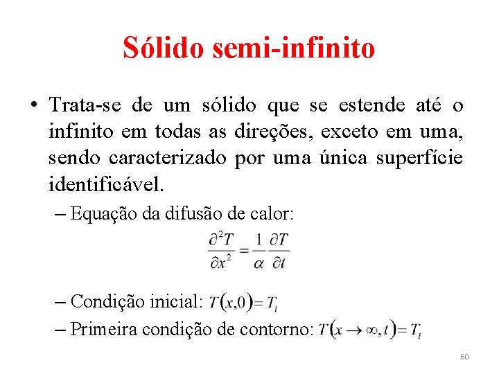 Sólido semi-infinito • Trata-se de um sólido que se estende até o infinito em