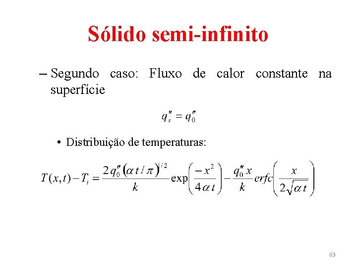Sólido semi-infinito – Segundo caso: Fluxo de calor constante na superfície • Distribuição de