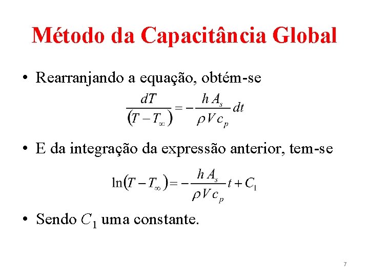 Método da Capacitância Global • Rearranjando a equação, obtém-se • E da integração da