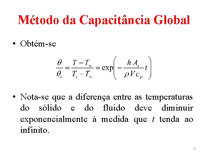 Método da Capacitância Global • Obtém-se • Nota-se que a diferença entre as temperaturas