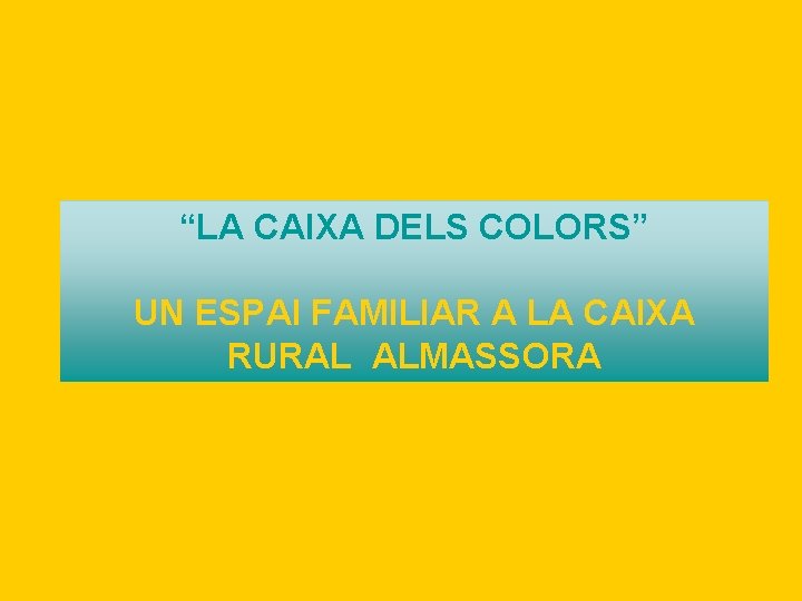 “LA CAIXA DELS COLORS” UN ESPAI FAMILIAR A LA CAIXA RURAL ALMASSORA 
