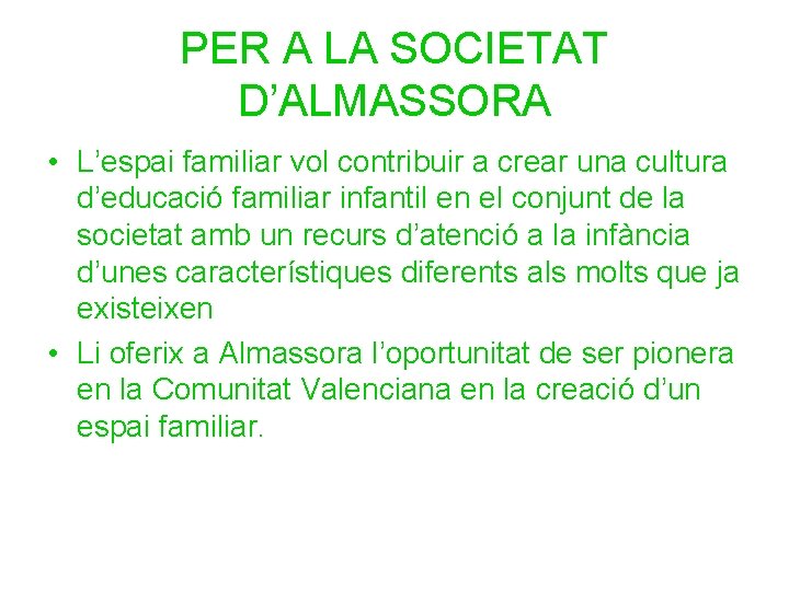 PER A LA SOCIETAT D’ALMASSORA • L’espai familiar vol contribuir a crear una cultura