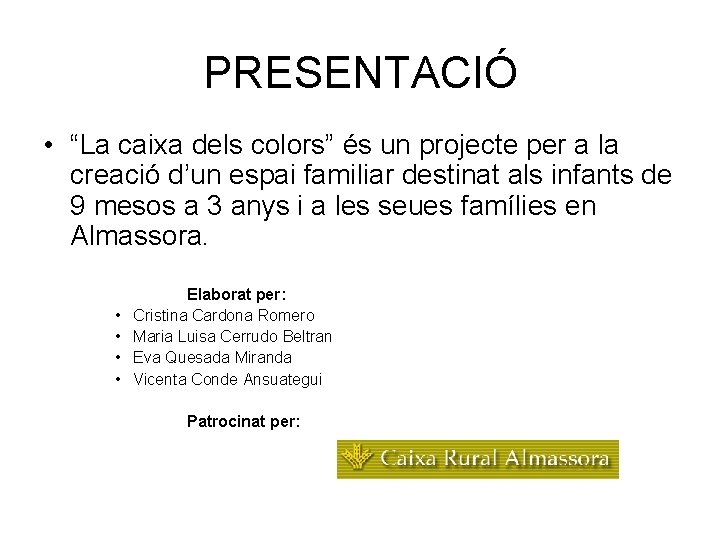 PRESENTACIÓ • “La caixa dels colors” és un projecte per a la creació d’un