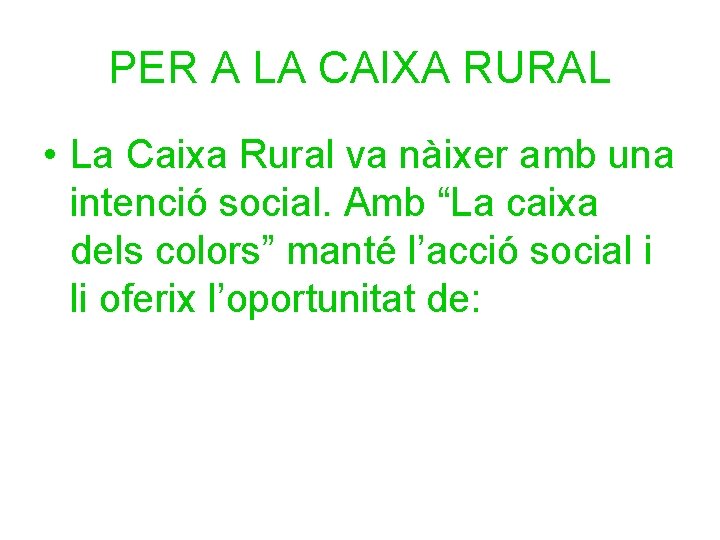 PER A LA CAIXA RURAL • La Caixa Rural va nàixer amb una intenció