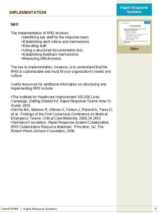 IMPLEMENTATION Rapid Response Systems SAY: The implementation of RRS involves: • Identifying key staff