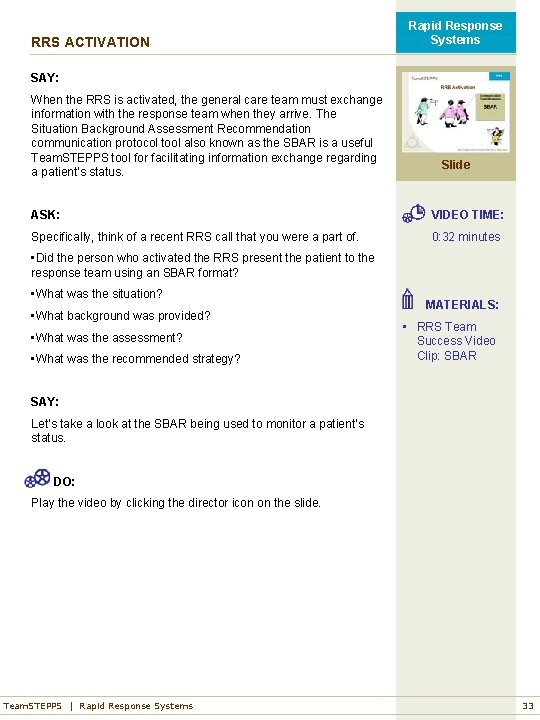 RRS ACTIVATION Rapid Response Systems SAY: When the RRS is activated, the general care