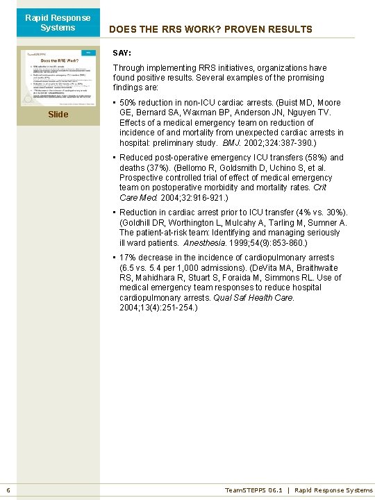 Rapid Response Systems DOES THE RRS WORK? PROVEN RESULTS SAY: Through implementing RRS initiatives,