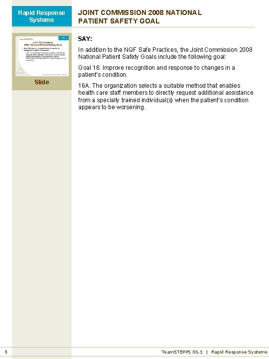 Rapid Response Systems JOINT COMMISSION 2008 NATIONAL PATIENT SAFETY GOAL SAY: In addition to