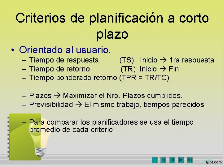 Criterios de planificación a corto plazo • Orientado al usuario. – Tiempo de respuesta