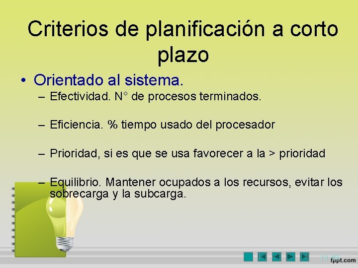 Criterios de planificación a corto plazo • Orientado al sistema. – Efectividad. N° de