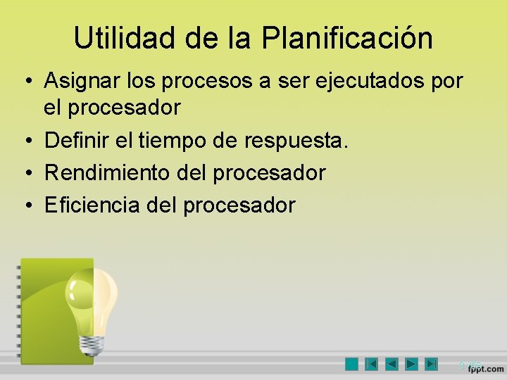 Utilidad de la Planificación • Asignar los procesos a ser ejecutados por el procesador