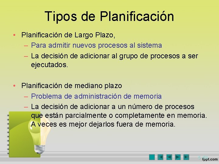 Tipos de Planificación • Planificación de Largo Plazo, – Para admitir nuevos procesos al