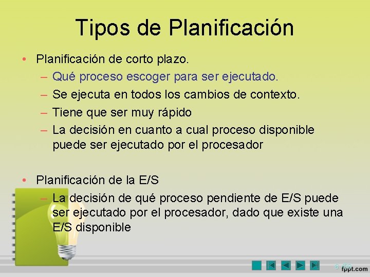 Tipos de Planificación • Planificación de corto plazo. – Qué proceso escoger para ser