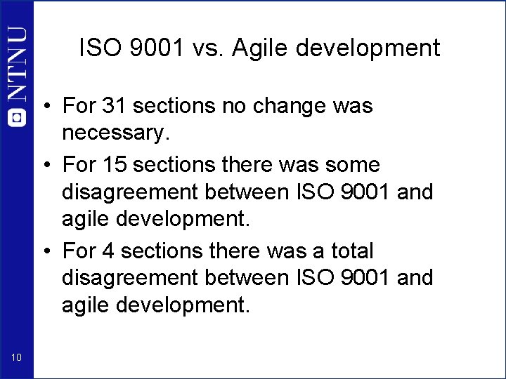ISO 9001 vs. Agile development • For 31 sections no change was necessary. •