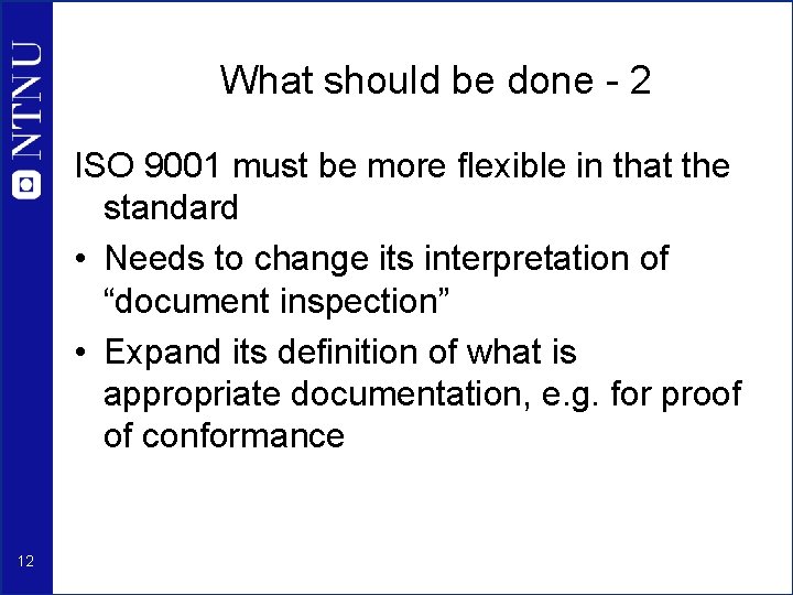 What should be done - 2 ISO 9001 must be more flexible in that