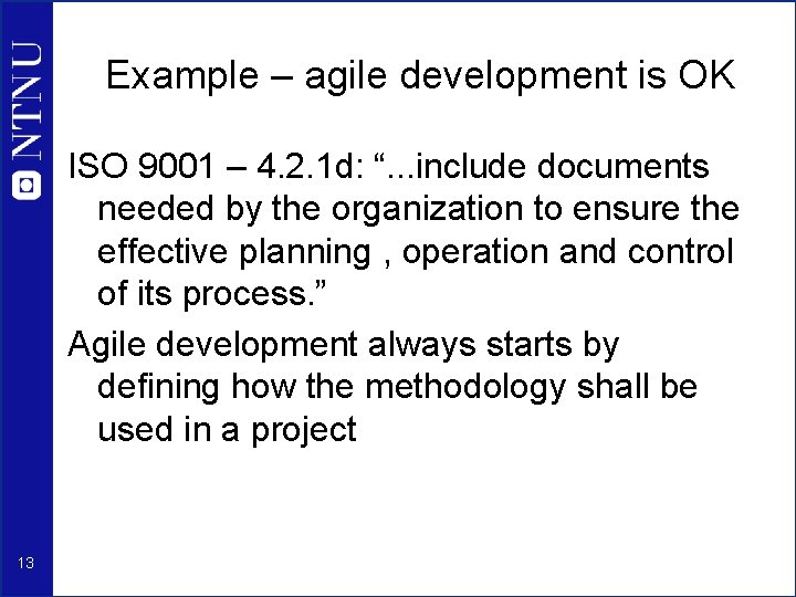 Example – agile development is OK ISO 9001 – 4. 2. 1 d: “.