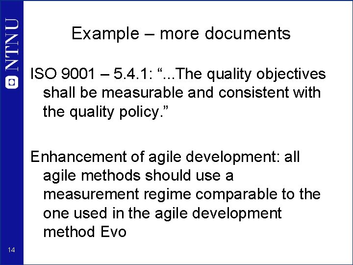 Example – more documents ISO 9001 – 5. 4. 1: “. . . The