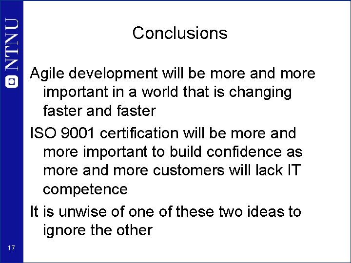 Conclusions Agile development will be more and more important in a world that is