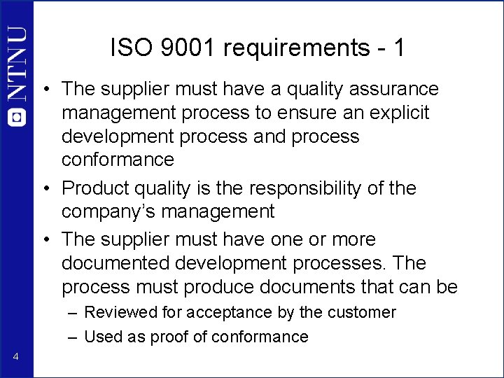 ISO 9001 requirements - 1 • The supplier must have a quality assurance management