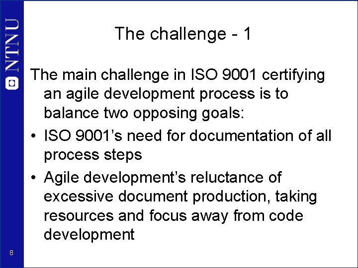 The challenge - 1 The main challenge in ISO 9001 certifying an agile development