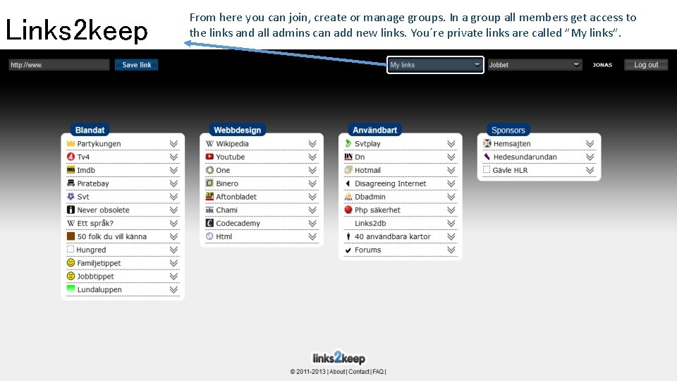 Links 2 keep From here you can join, create or manage groups. In a