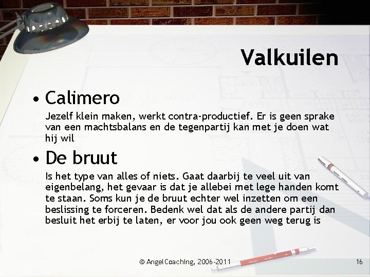 Valkuilen • Calimero Jezelf klein maken, werkt contra-productief. Er is geen sprake van een