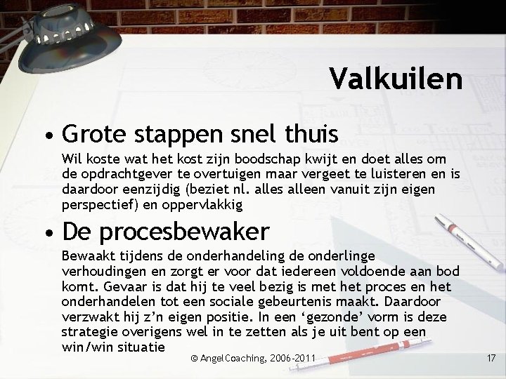 Valkuilen • Grote stappen snel thuis Wil koste wat het kost zijn boodschap kwijt