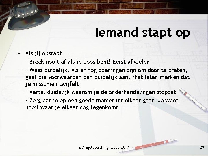 Iemand stapt op • Als jij opstapt - Breek nooit af als je boos