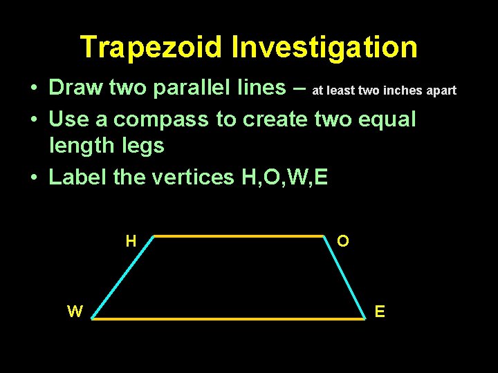 Trapezoid Investigation • Draw two parallel lines – at least two inches apart •