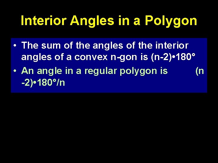 Interior Angles in a Polygon • The sum of the angles of the interior