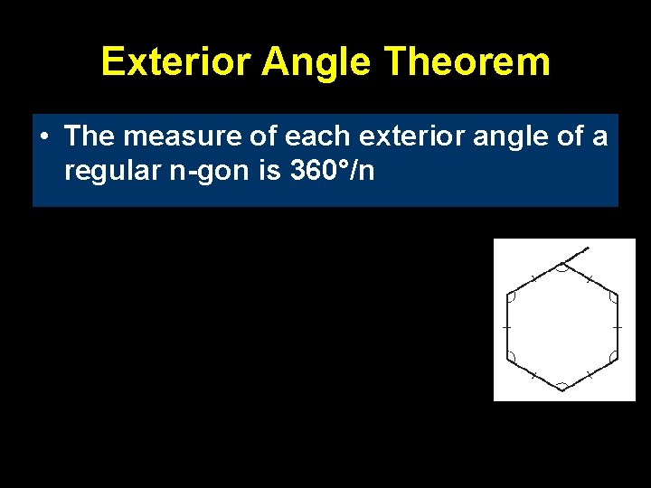 Exterior Angle Theorem • The measure of each exterior angle of a regular n-gon