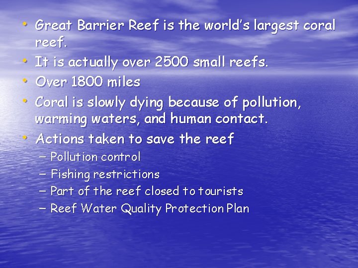  • Great Barrier Reef is the world’s largest coral • • reef. It