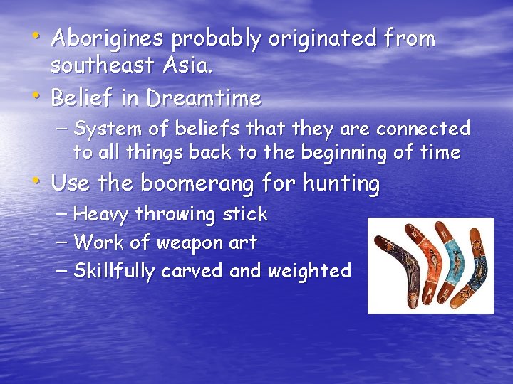  • Aborigines probably originated from • southeast Asia. Belief in Dreamtime – System