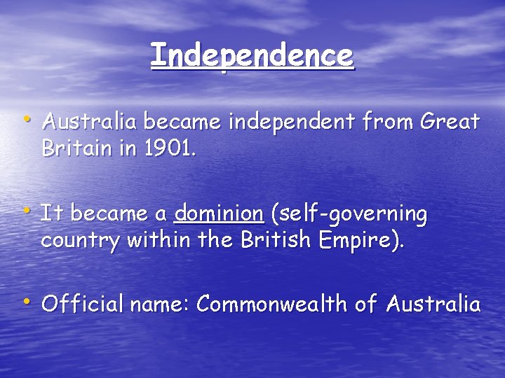 Independence • Australia became independent from Great Britain in 1901. • It became a