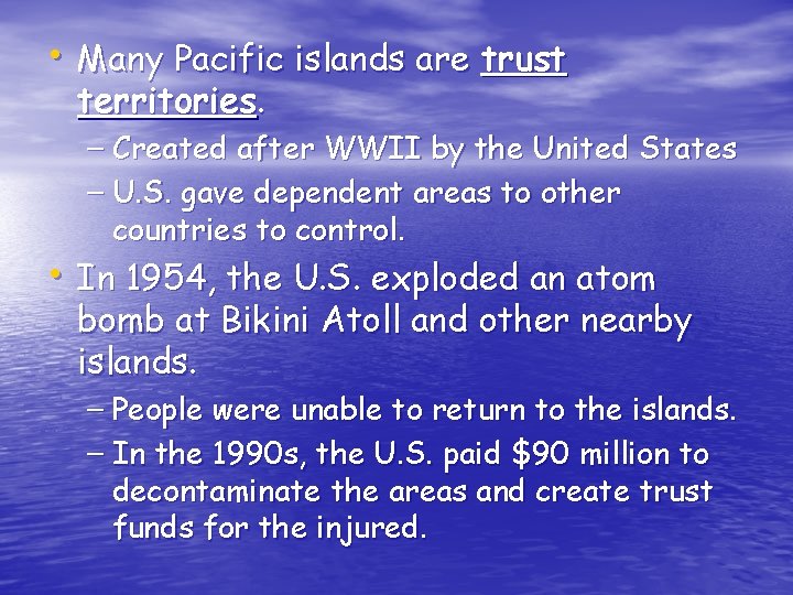  • Many Pacific islands are trust territories. – Created after WWII by the