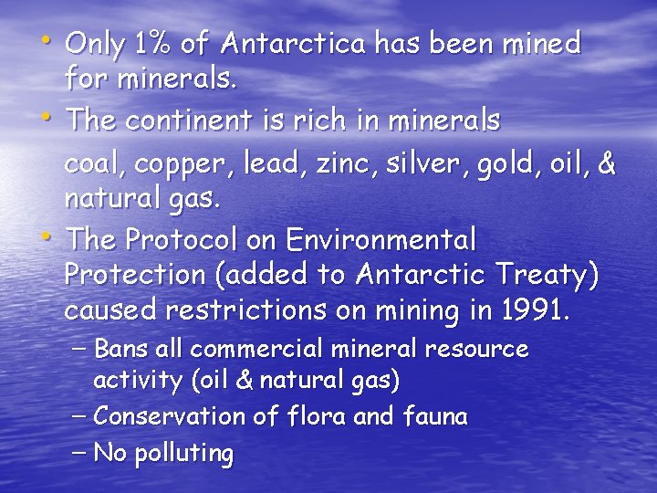  • Only 1% of Antarctica has been mined • • for minerals. The