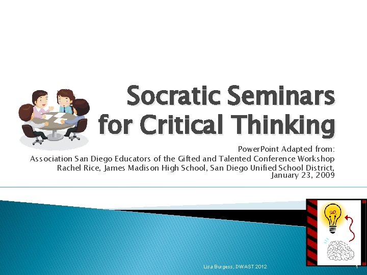 Socratic Seminars for Critical Thinking Power. Point Adapted from: Association San Diego Educators of
