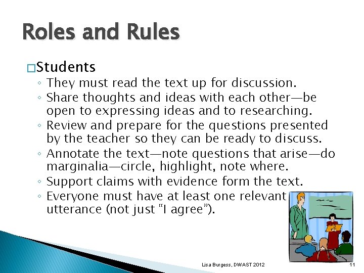 Roles and Rules � Students ◦ They must read the text up for discussion.