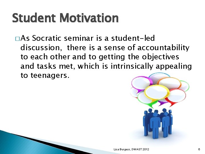 Student Motivation � As Socratic seminar is a student-led discussion, there is a sense