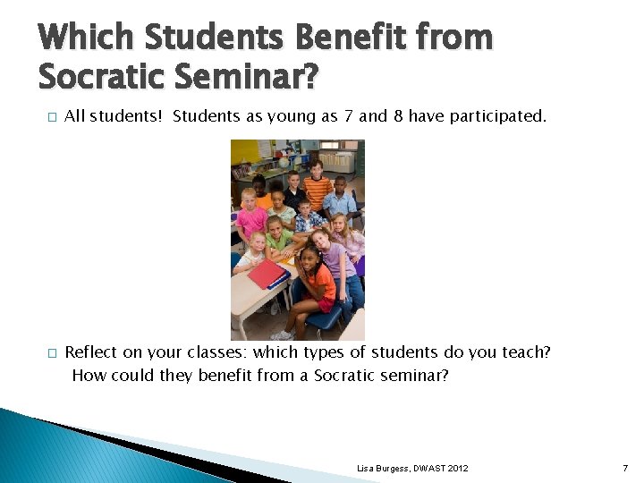 Which Students Benefit from Socratic Seminar? � � All students! Students as young as