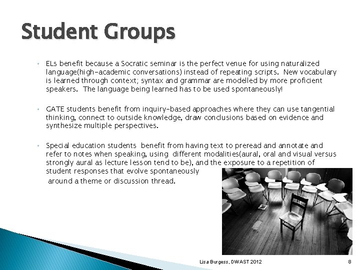 Student Groups ◦ ELs benefit because a Socratic seminar is the perfect venue for